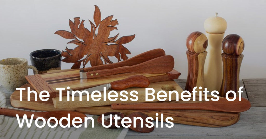 The Timeless Benefits of Wooden Utensils: From Ancient Kitchens to Modern Homes