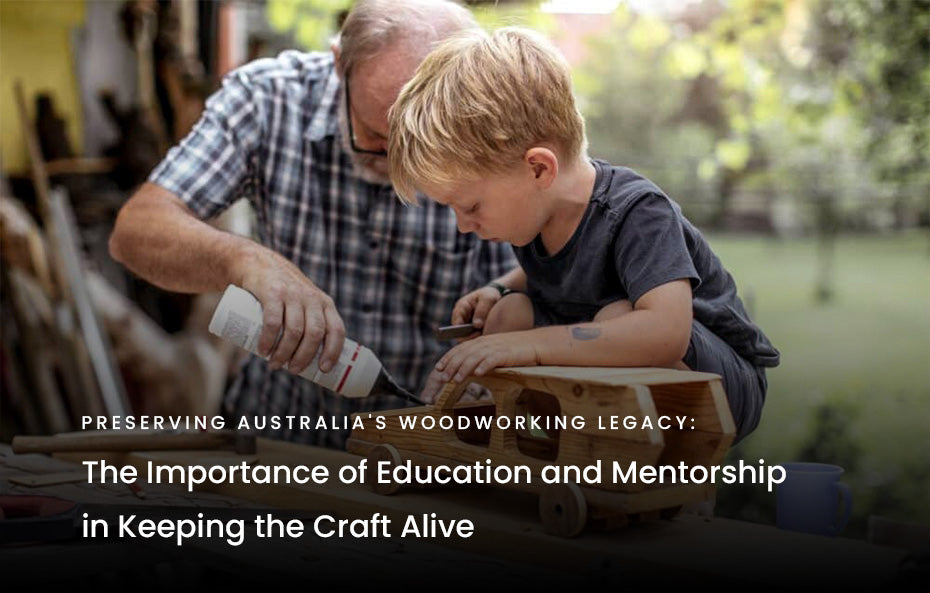 Preserving Australia's Woodworking Legacy: The Importance of Education and Mentorship in Keeping the Craft Alive
